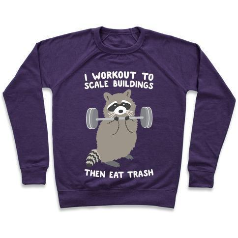 I WORKOUT TO SCALE BUILDINGS THEN EAT TRASH RACCOON CREWNECK SWEATSHIRT - DIVINE