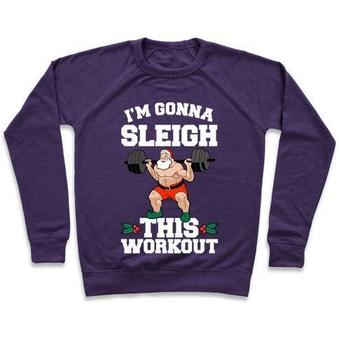 I'M GONNA SLEIGH THIS WORKOUT (SANTA CLAUS) CREWNECK SWEATSHIRT - DIVINE