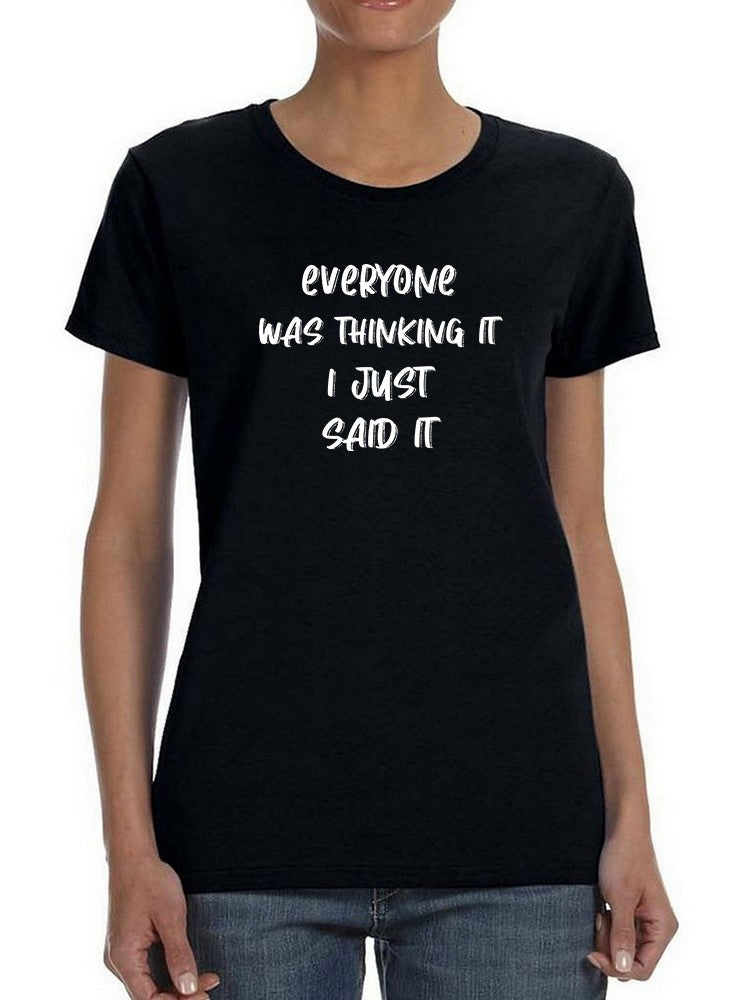 Everyone Was Thinking It Women's Shaped T-shirt