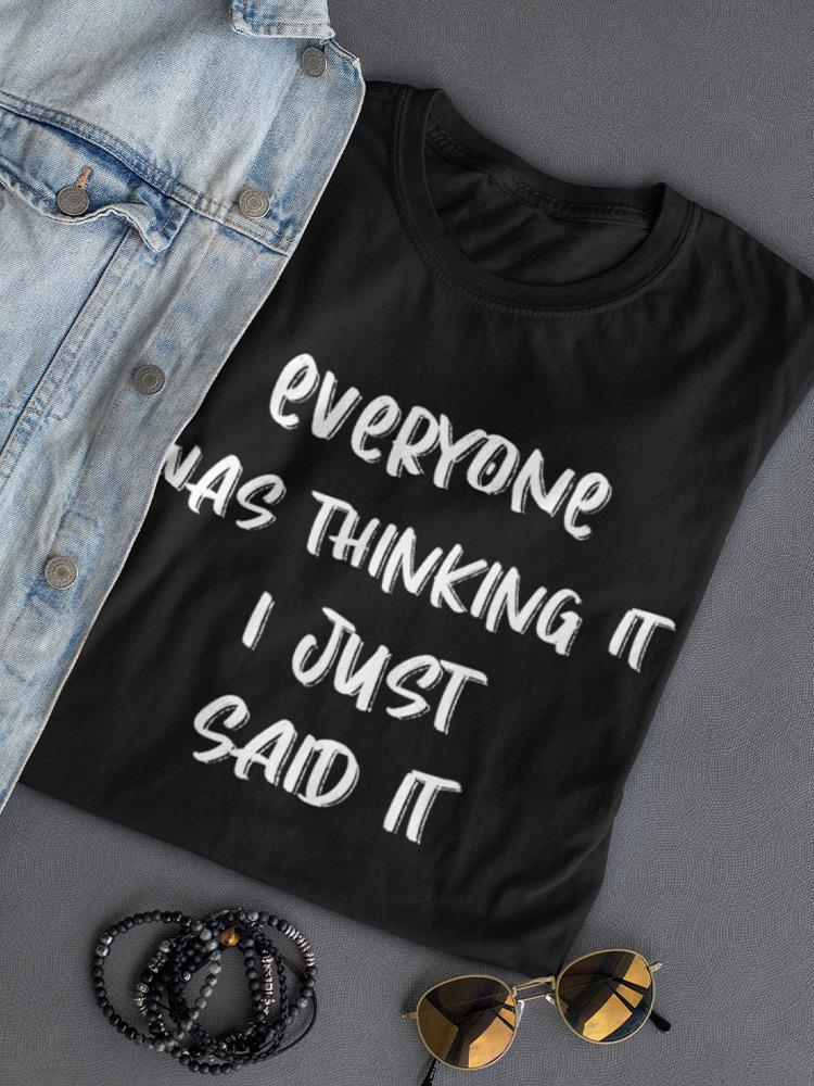 Everyone Was Thinking It Women's Shaped T-shirt