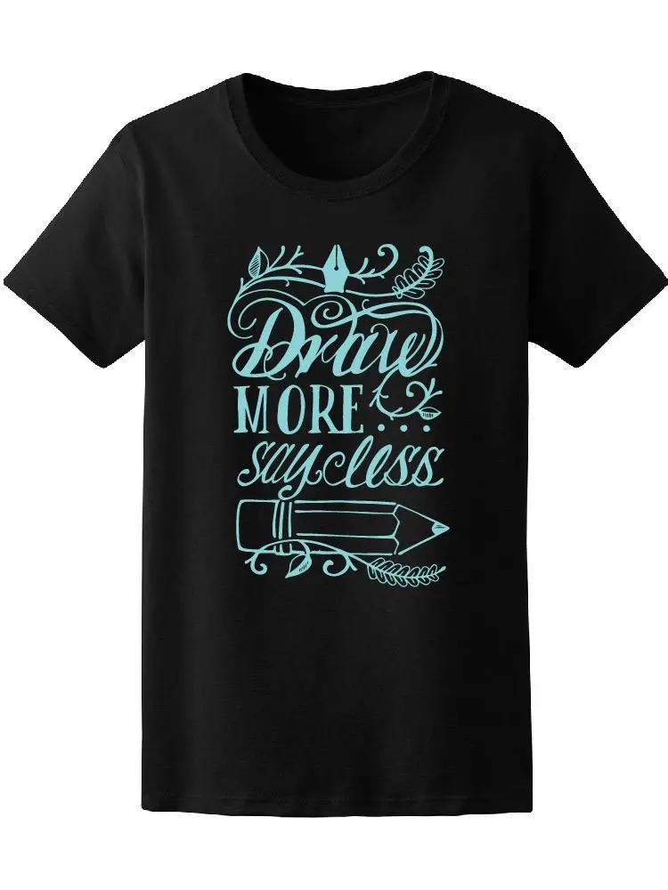 Draw More Say Less Quote Tee Women's -Image by Shutterstock