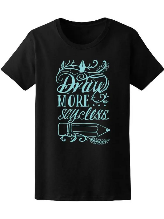 Draw More Say Less Quote Tee Women's -Image by Shutterstock