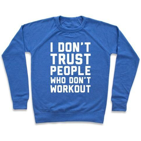 I DON'T TRUST PEOPLE WHO DON'T WORKOUT CREWNECK SWEATSHIRT - DIVINE