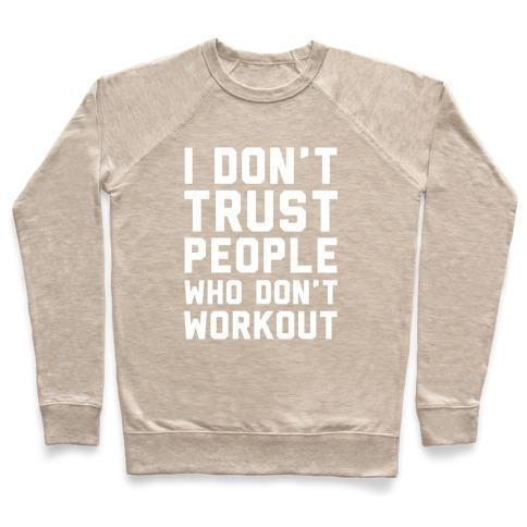 I DON'T TRUST PEOPLE WHO DON'T WORKOUT CREWNECK SWEATSHIRT - DIVINE