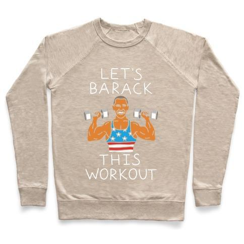 LET'S BARACK THIS WORKOUT CREWNECK SWEATSHIRT - DIVINE
