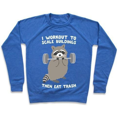 I WORKOUT TO SCALE BUILDINGS THEN EAT TRASH RACCOON CREWNECK SWEATSHIRT - DIVINE