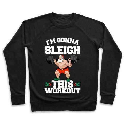 I'M GONNA SLEIGH THIS WORKOUT (SANTA CLAUS) CREWNECK SWEATSHIRT - DIVINE