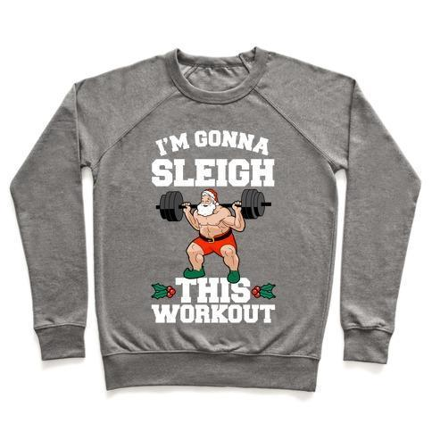 I'M GONNA SLEIGH THIS WORKOUT (SANTA CLAUS) CREWNECK SWEATSHIRT - DIVINE