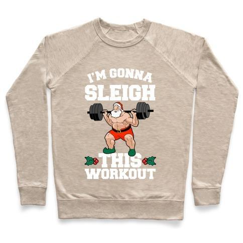 I'M GONNA SLEIGH THIS WORKOUT (SANTA CLAUS) CREWNECK SWEATSHIRT - DIVINE