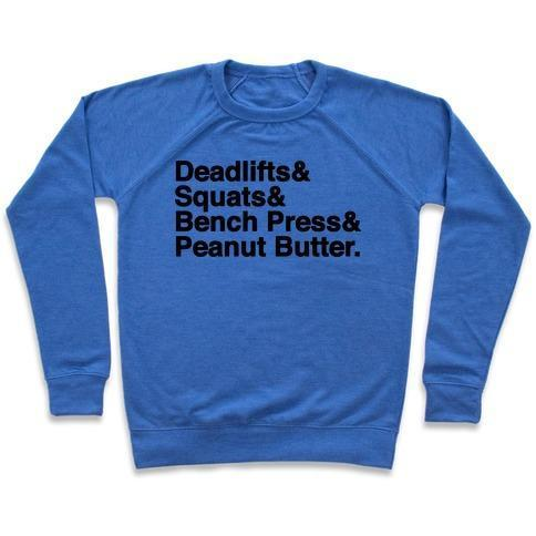 DEADLIFTS, SQUATS, BENCH PRESS, PEANUT BUTTER WORKOUT CREWNECK SWEATSHIRT - DIVINE