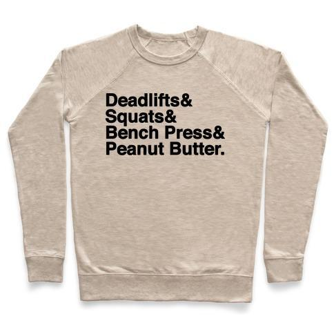 DEADLIFTS, SQUATS, BENCH PRESS, PEANUT BUTTER WORKOUT CREWNECK SWEATSHIRT - DIVINE