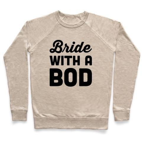 BRIDE WITH A BOD CREWNECK SWEATSHIRT