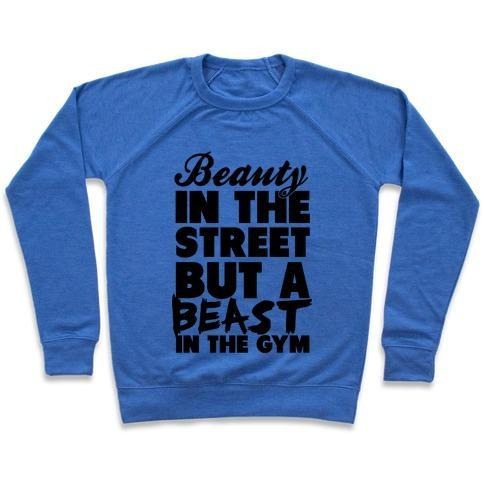 BEAUTY IN THE STREET AND A BEAST IN THE GYM CREWNECK SWEATSHIRT
