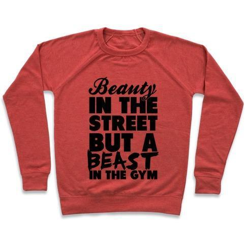 BEAUTY IN THE STREET AND A BEAST IN THE GYM CREWNECK SWEATSHIRT