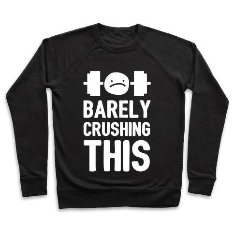 BARELY CRUSHING THIS CREWNECK SWEATSHIRT