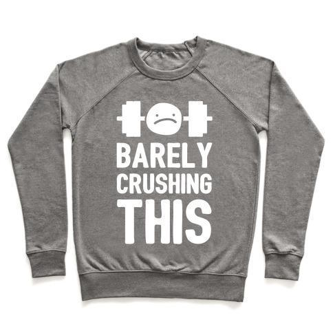 BARELY CRUSHING THIS CREWNECK SWEATSHIRT