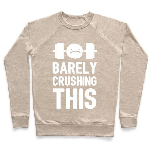 BARELY CRUSHING THIS CREWNECK SWEATSHIRT