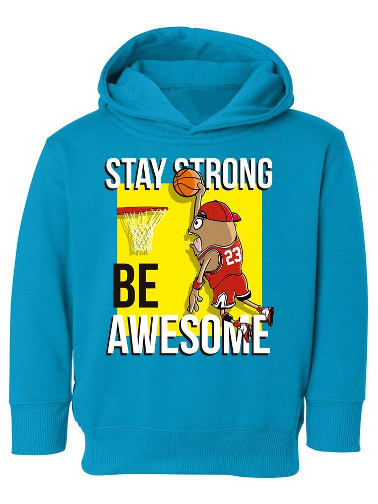 Stay Strong And Be Awesome Hoodie -Image by Shutterstock