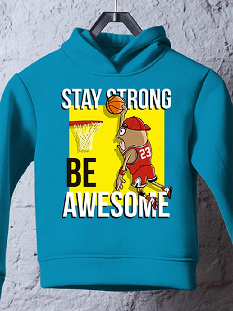 Stay Strong And Be Awesome Hoodie -Image by Shutterstock