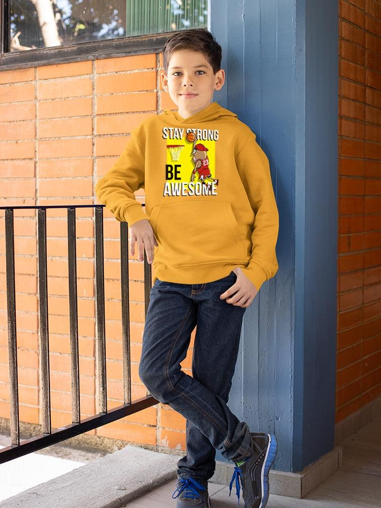 Stay Strong And Be Awesome Hoodie -Image by Shutterstock