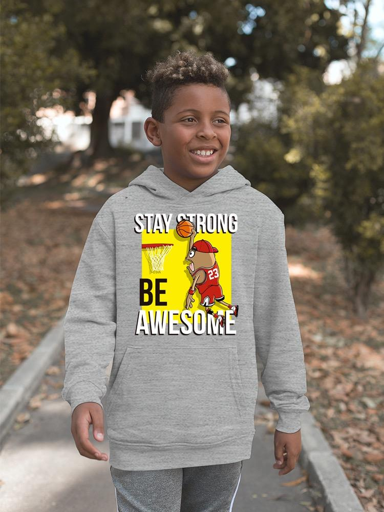 Stay Strong And Be Awesome Hoodie -Image by Shutterstock