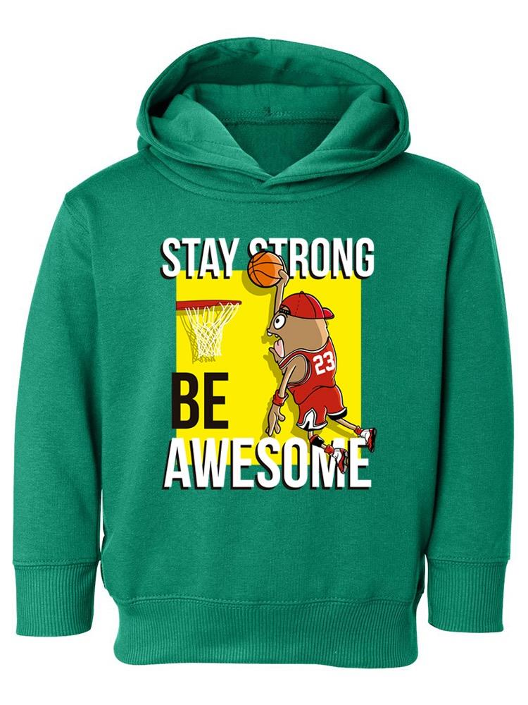 Stay Strong And Be Awesome Hoodie -Image by Shutterstock
