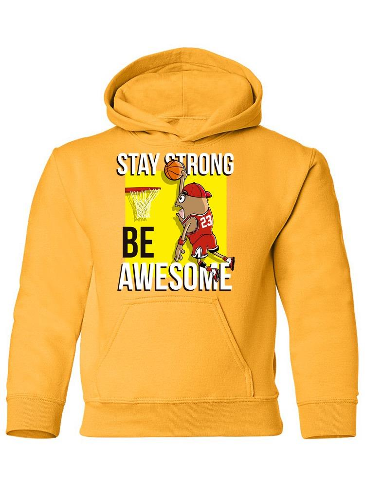 Stay Strong And Be Awesome Hoodie -Image by Shutterstock