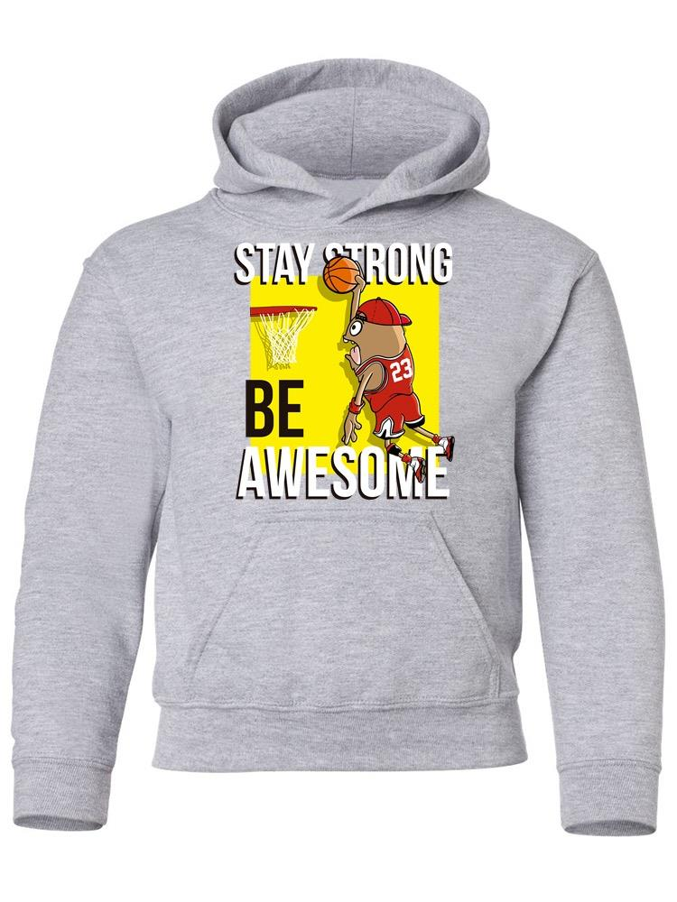 Stay Strong And Be Awesome Hoodie -Image by Shutterstock