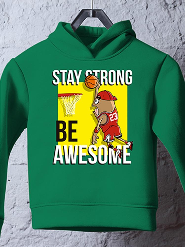Stay Strong And Be Awesome Hoodie -Image by Shutterstock