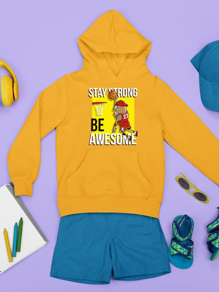 Stay Strong And Be Awesome Hoodie -Image by Shutterstock