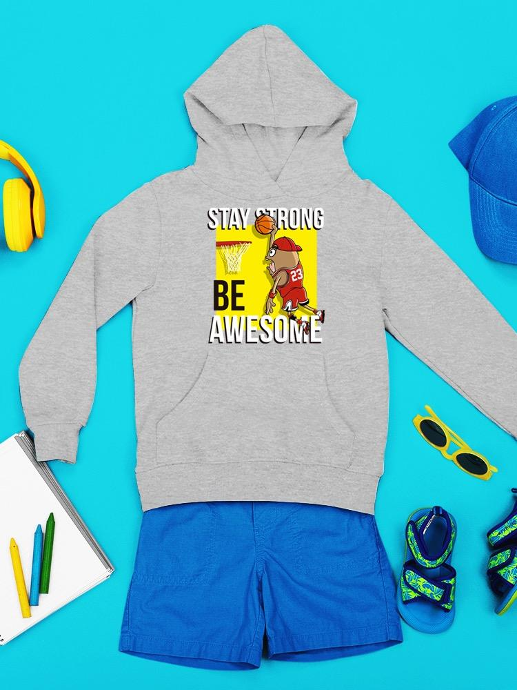 Stay Strong And Be Awesome Hoodie -Image by Shutterstock
